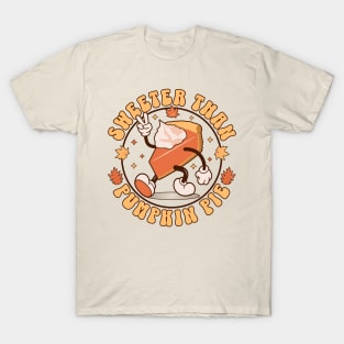 Sweeter Than Pumpkin Pie - Funny Thanksgiving Pumpkin Pie T-Shirt